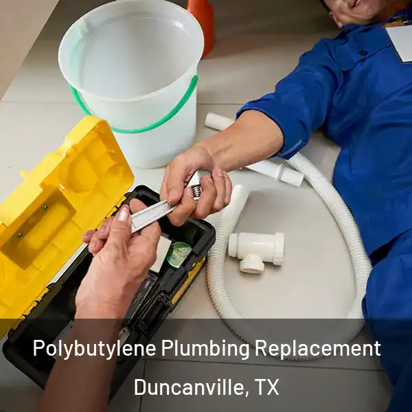  Polybutylene Plumbing Replacement Duncanville, TX